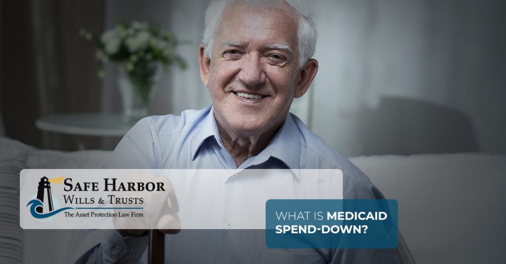 What Is Medicaid SpendDown? Safe Harbor Wills and Trusts™